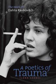 A Poetics Of Trauma Ilana Szobel