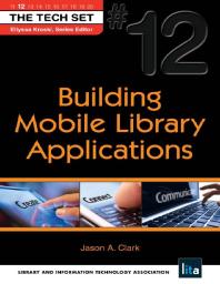 Building Mobile Library Applications The Tech Set 12 1st Edition Jason Clark Ellyssa Kroski