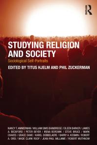 Studying Religion And Society Sociological Selfportraits Titus Hjelm Phil Zuckerman