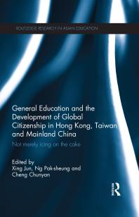 General Education And The Development Of Global Citizenship In Hong Kong Taiwan And Mainland China 1st Edition Jun Xing