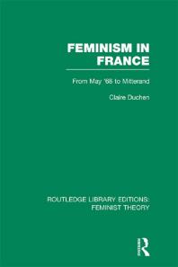 Feminism In France Rle Feminist Theory From May 68 To Mitterand First Edition Claire Duchen