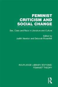 Feminist Criticism And Social Change Rle Feminist Theory Sex Class And Race In Literature And Culture Deborah Rosenfelt Judith Newton