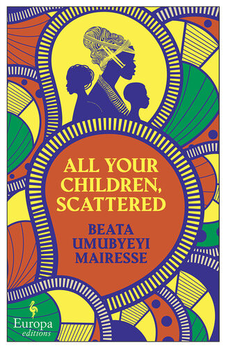 All Your Children Scattered Beata Umubyeyi Mairesse
