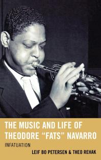 The Music And Life Of Theodore Fats Navarro Leif Bo Petersen