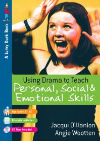 Using Drama To Teach Personal Social And Emotional Skills 1st Edition Jacqui Ohanlon Angie Wootten