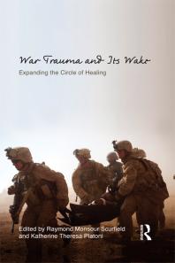 War Trauma And Its Wake Expanding The Circle Of Healing Raymond Monsour Scurfield Katherine Theresa Platoni