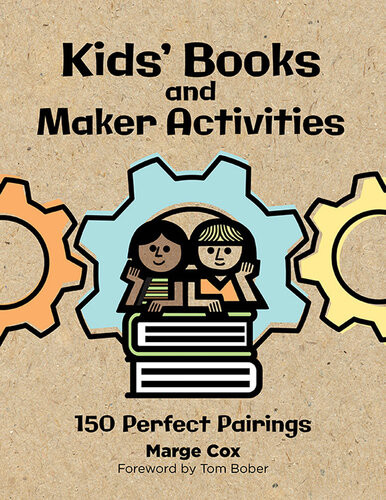 Kids Books And Maker Activities 150 Perfect Pairings Marge Cox