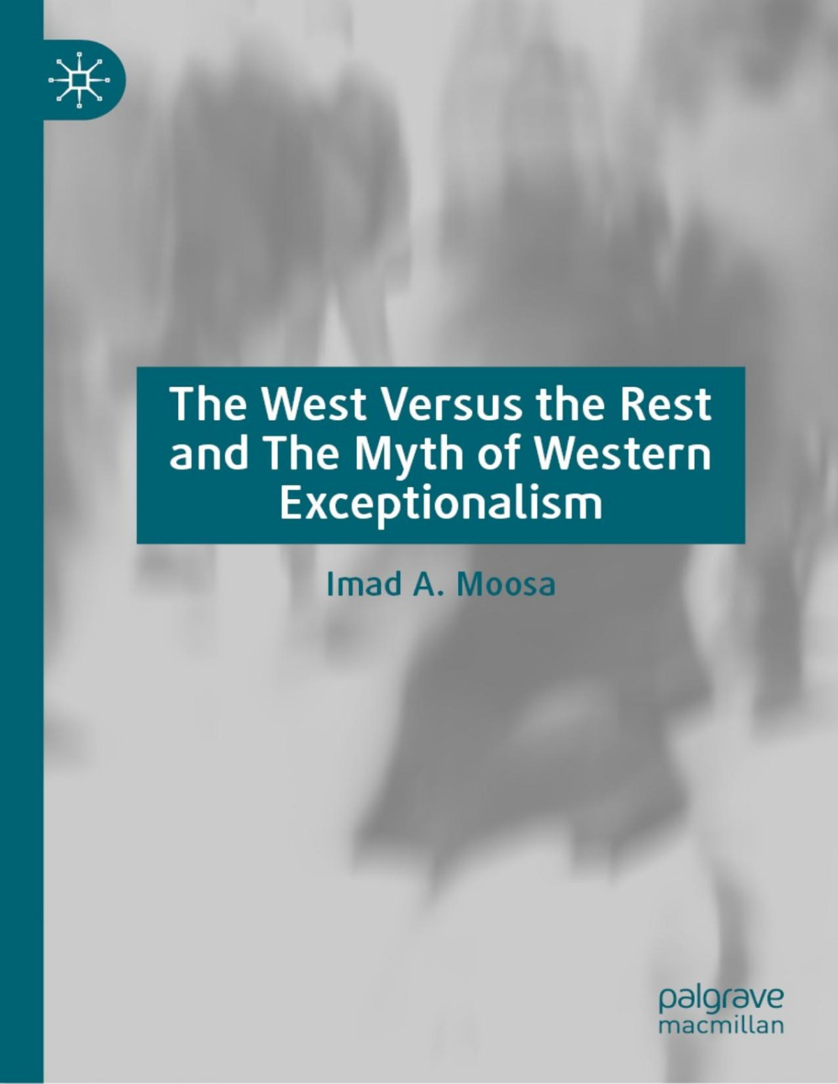 The West Versus The Rest And The Myth Of Western Exceptionalism Imad A Moosa