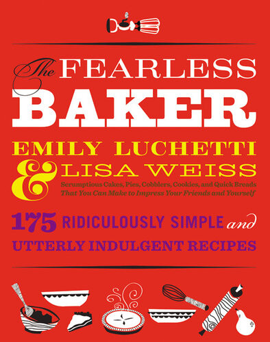 The Fearless Baker Lisa Weiss Emily Luchetti