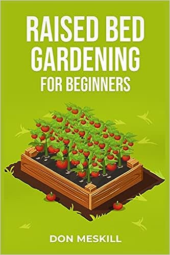 Raised Bed Gardening For Beginners Don Meskill