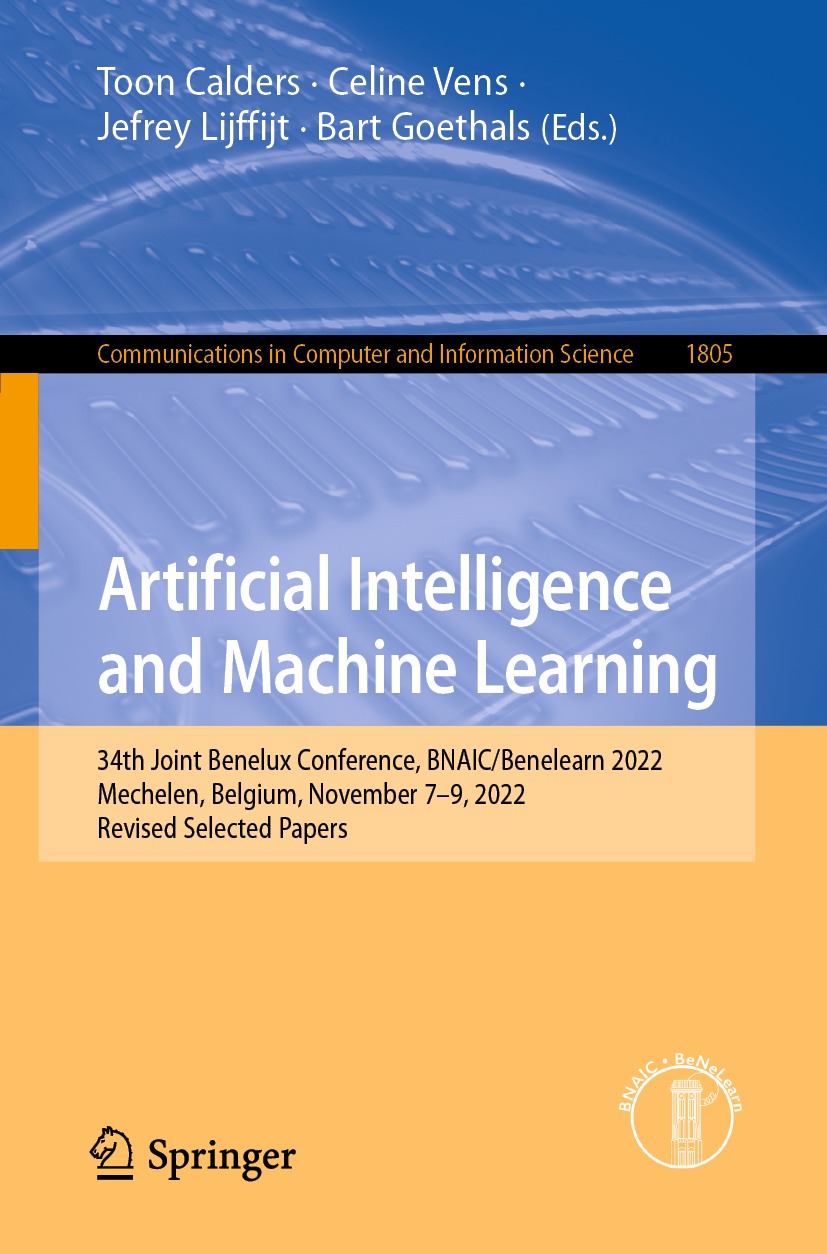 Artificial Intelligence And Machine Learning 34th Joint Benelux Conference Bnaicbenelearn 2022 Mechelen Belgium November 79 2022 Revised Selected Papers 1st Edition Toon Calders