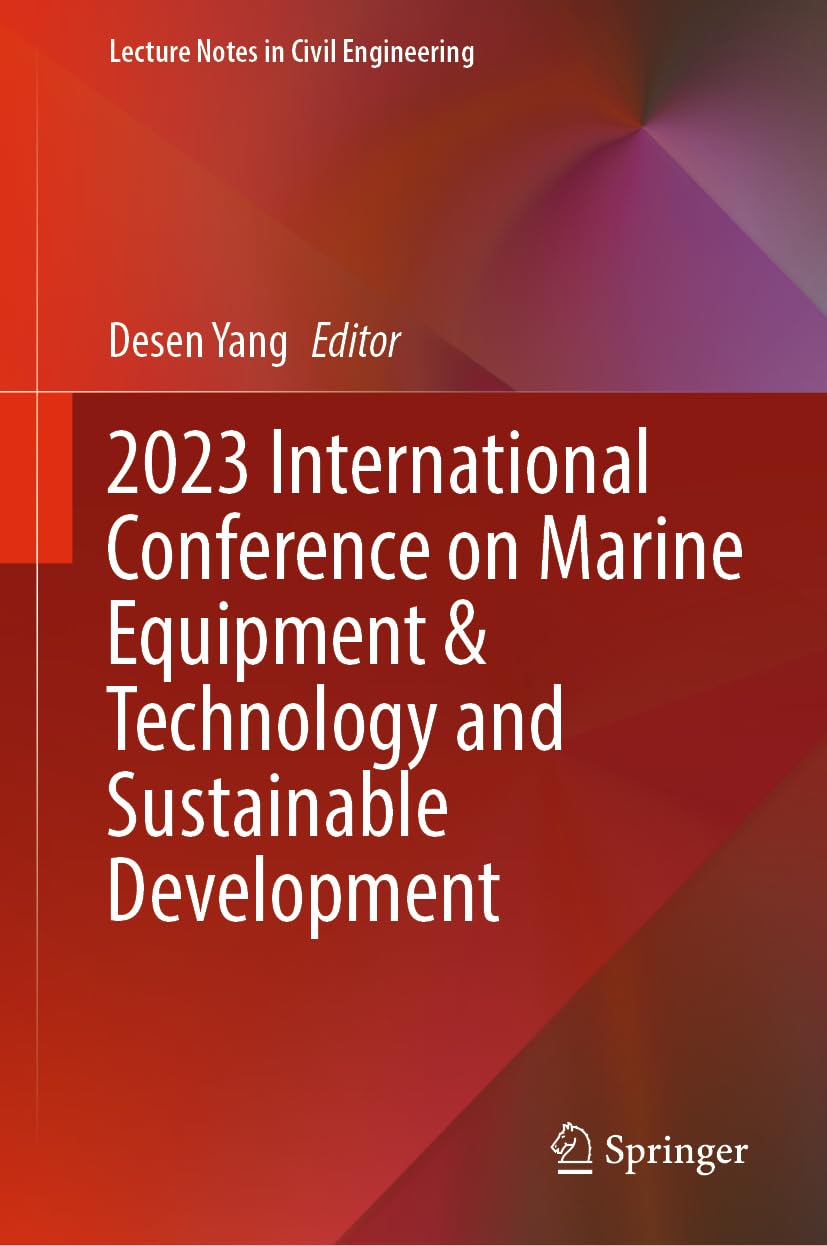 2023 International Conference On Marine Equipment Technology And Sustainable Development 1st Edition Desen Yang