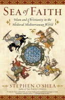 Sea Of Faith Islam And Christianity In The Medieval Mediterranean World Stephen Oshea