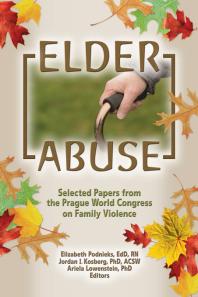 Elder Abuse Selected Papers From The Prague World Congress On Family Violence Elizabeth Podnieks Ariela Lowenstein Jordan I Kosberg