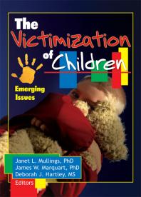 The Victimization Of Children Emerging Issues Janet Mullings James Marquart Deborah Hartley Wendy Lomax