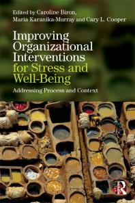 Improving Organizational Interventions For Stress And Wellbeing Addressing Process And Context Caroline Biron Maria Karanikamurray Cary Cooper Cary Cooper
