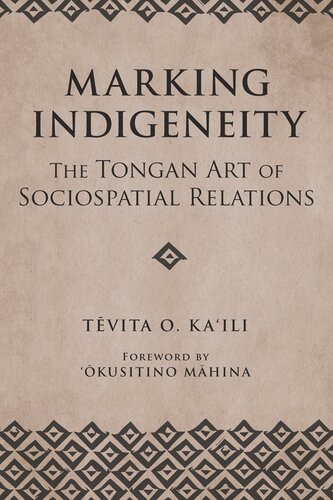 Marking Indigeneity The Tongan Art Of Sociospatial Relations Tevita O Kaili