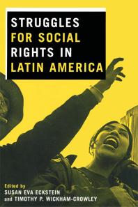 Struggles For Social Rights In Latin America Susan Eva Eckstein Timothy P Wickhamcrowley