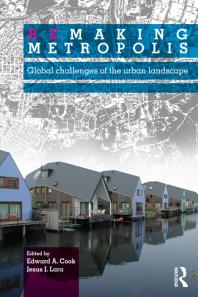 Remaking Metropolis Global Challenges Of The Urban Landscape Edward A Cook Jesus J Lara