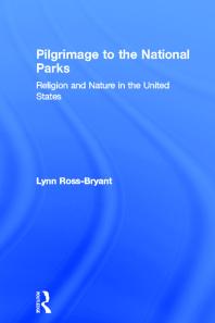 Pilgrimage To The National Parks Religion And Nature In The United States 1st Edition Lynn Rossbryant