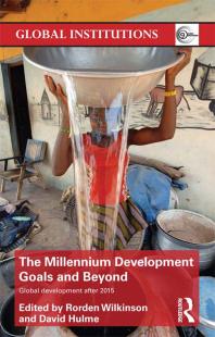 The Millennium Development Goals And Beyond Global Development After 2015 Rorden Wilkinson David Hulme