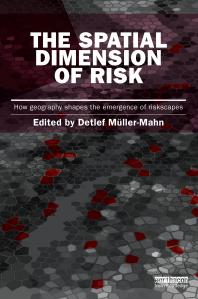 The Spatial Dimension Of Risk How Geography Shapes The Emergence Of Riskscapes 1st Edition Detlef Mullermahn