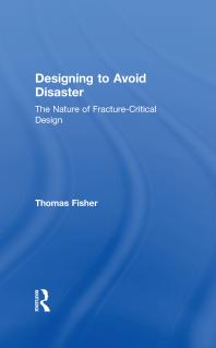 Designing To Avoid Disaster The Nature Of Fracturecritical Design Thomas Fisher