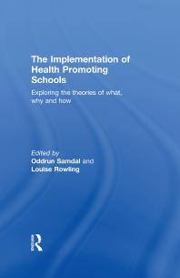 The Implementation Of Health Promoting Schools Exploring The Theories Of What Why And How Oddrun Samdal Louise Rowling