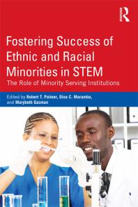 Fostering Success Of Ethnic And Racial Minorities In Stem The Role Of Minority Serving Institutions Robert T Palmer Dina C Maramba Marybeth Gasman