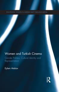Women And Turkish Cinema Gender Politics Cultural Identity And Representation 1st Edition Eylem Atakav
