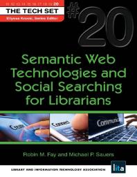 Semantic Web Technologies And Social Searching For Librarians The Tech Set 20 1st Edition Robin M Fay Michael Sauers