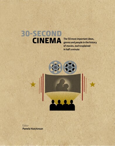 30second Cinema The 50 Most Important Ideas Genres And People In The History Of Moviemaking Each Explained In Half A Minute Pamela Hutchinson