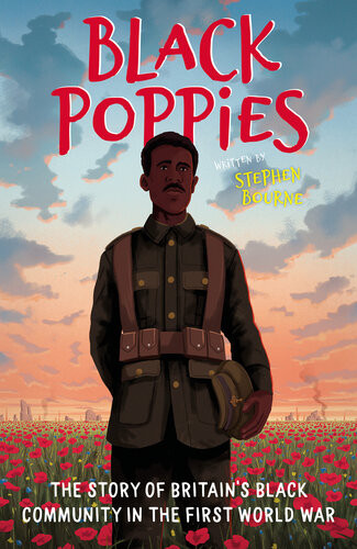 Black Poppies The Story Of Britains Black Community In The First World War Stephen Bourne