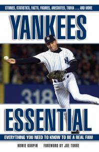 Yankees Essential Everything You Need To Know To Be A Real Fan Howie Karpin Joe Torre