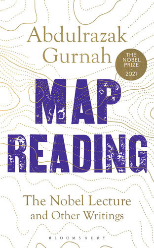 Map Reading The Nobel Lecture And Other Writings Abdulrazak Gurnah
