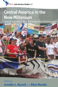Central America In The New Millennium Living Transition And Reimagining Democracy 1st Edition Jennifer L Burrell Ellen Moodie