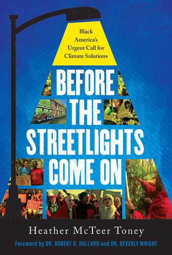 Before The Streetlights Come On Black Americas Urgent Call For Climate Solutions Heather Mcteer Toney