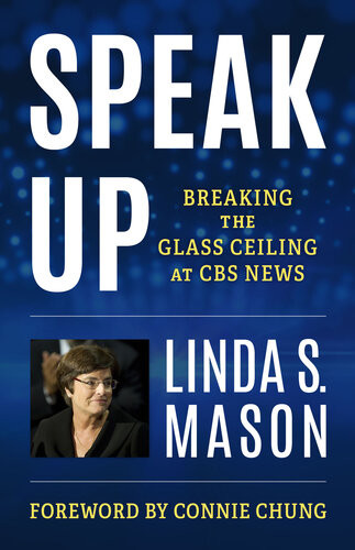 Speak Up Breaking The Glass Ceiling At Cbs News Linda S Mason