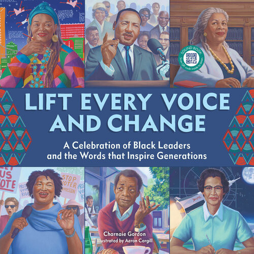 Lift Every Voice And Change A Sound Book A Celebration Of Black Leaders And The Words That Inspire Generations Charnaie Gordon