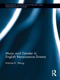 Music And Gender In English Renaissance Drama 1st Edition Katrine K Wong
