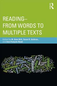 Reading From Words To Multiple Texts Anne Britt Susan Goldman Jeanfrancois Rouet