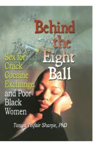 Behind The Eight Ball Sex For Crack Cocaine Exchange And Poor Black Women Tanya Telfair Sharpe