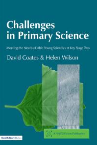 Challenges In Primary Science Meeting The Needs Of Able Young Scientists At Key Stage Two David Coates Helen Wilson