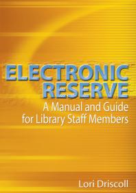 Electronic Reserve A Manual And Guide For Library Staff Members Lori Driscoll