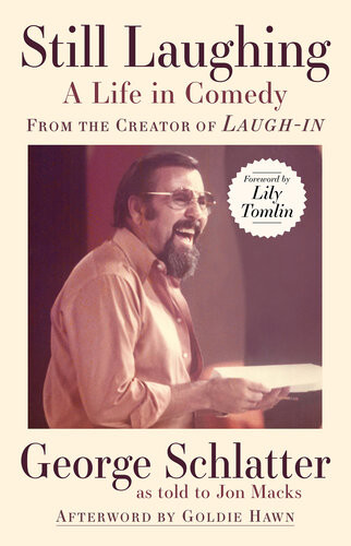 Still Laughing A Life In Comedy From The Creator Of Laughin George Schlatter