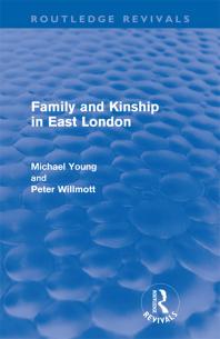 Family And Kinship In East London 1st Edition Michael Young Peter Wilmott