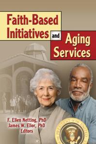 Faithbased Initiatives And Aging Services James W Ellor F Ellen Netting