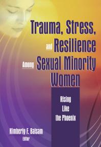 Trauma Stress And Resilience Among Sexual Minority Women Rising Like The Phoenix Kimberly Balsam