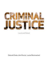 Criminal Justice Local And Global Deborah Drake John Muncie Louise Westmarland