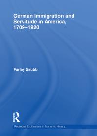 German Immigration And Servitude In America 17091920 1st Edition Farley Grubb